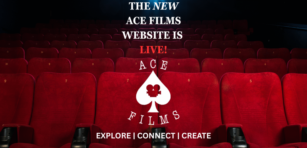 THE NEW ACE FILMS WEBSITE IS LIVE BLOG (1)